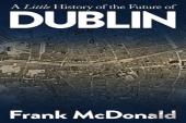 A Little History Of The Future Of Dublin