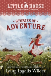 A Little House Chapter Book Collection: Stories Of Adventure