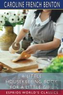 A Little Housekeeping Book For A Little Girl (Esprios Classics)