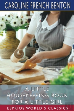 Bertrand.pt - A Little Housekeeping Book For A Little Girl (Esprios Classics)