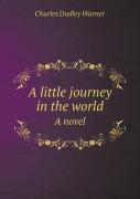 A Little Journey In The World A Novel