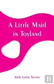 A Little Maid In Toyland