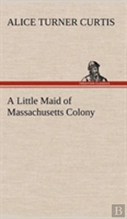 Bertrand.pt - A Little Maid Of Massachusetts Colony