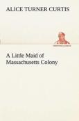A Little Maid Of Massachusetts Colony