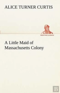 Bertrand.pt - A Little Maid Of Massachusetts Colony
