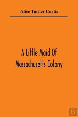 Bertrand.pt - A Little Maid Of Massachusetts Colony