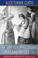 A Little Maid Of Massachusetts (Esprios Classics)