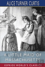 A Little Maid Of Massachusetts (Esprios Classics)