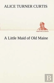 A Little Maid Of Old Maine
