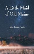 A Little Maid Of Old Maine