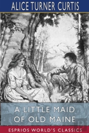 A Little Maid Of Old Maine (Esprios Classics)