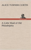 A Little Maid Of Old Philadelphia