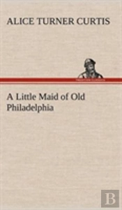 A Little Maid Of Old Philadelphia