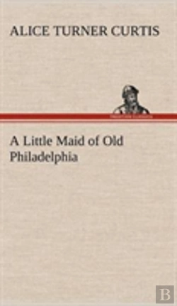 Bertrand.pt - A Little Maid Of Old Philadelphia