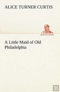 Bertrand.pt - A Little Maid Of Old Philadelphia
