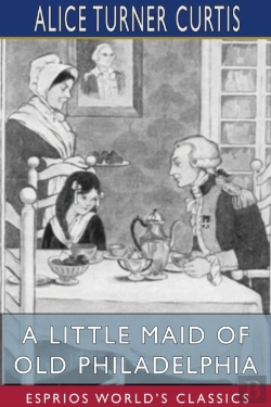 Bertrand.pt - A Little Maid Of Old Philadelphia (Esprios Classics)