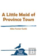 A Little Maid Of Province Town