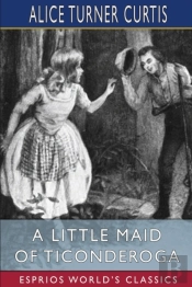 A Little Maid Of Ticonderoga (Esprios Classics)