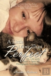 A Little More Than Perfect: My Life With