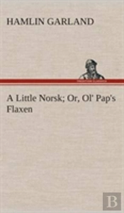 A Little Norsk Or, Ol' Pap'S Flaxen