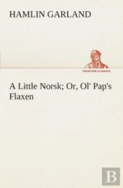 A Little Norsk Or, Ol' Pap'S Flaxen