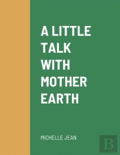 A Little Talk With Mother Earth