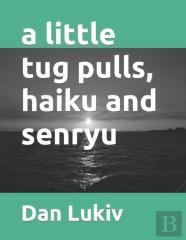 A Little Tug Pulls, Haiku And Senryu