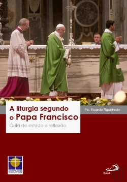 Bertrand.pt - A Liturgia segundo o Papa Francisco