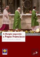 A Liturgia segundo o Papa Francisco
