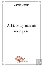 A Livernay, Naissait Mon Pere