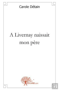 Bertrand.pt - A Livernay, Naissait Mon Pere