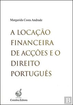 Bertrand.pt - A Locação Financeira de Acções e o Direito Português