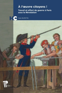 Bertrand.pt - À L'Oeuvre Citoyens ! Travail Et Effort De Guerre À Paris Sous La Révolution