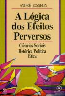 A Lógica dos Efeitos Perversos