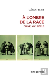 A L'Ombre De La Race. Chine, Xixe Siècle