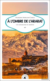 À L'Ombre De L'Ararat ; Une Géographe En Arménie
