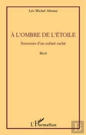 À L'Ombre De L'Étoile ; Souvenirs D'Un Enfant Caché