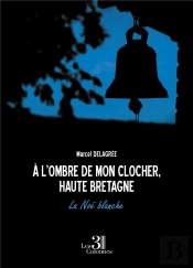 À L'Ombre De Mon Clocher, Haute Bretagne : La Noë Blanche