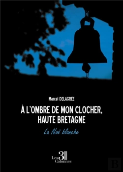 Bertrand.pt - À L'Ombre De Mon Clocher, Haute Bretagne : La Noë Blanche