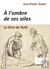 À L'Ombre De Ses Ailes : Le Livre De Ruth