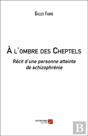 À L'Ombre Des Cheptels ; Récit D'Une Personne Atteinte De Schizophrénie