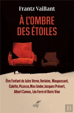 Bertrand.pt - À L'Ombre Des Étoiles : Être L'Enfant De Jules Verne, Verlaine, Maupassant, Colette, Picasso, Max Linder, Jacques Prévert, Albert Camus, Léo Ferré Et Boris Vian