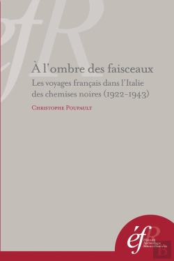 Bertrand.pt - A L'Ombre Des Faisceaux. Les Voyages Français Dans L'Italie Des Chemises Noires : Les Voyages Francais Dans L Italie Des Chemises Noires (1922-1943)