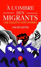 À L'Ombre Des Migrants : Une Enquête Hors Normes