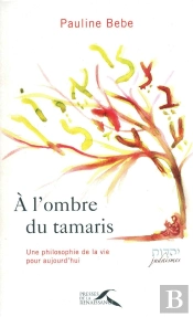 A L'Ombre Du Tamaris ; Une Philosophie De La Vie Pour Aujourd'Hui