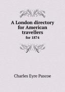 A London Directory For American Travellers For 1874