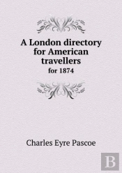 A London Directory For American Travellers For 1874
