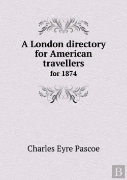 Bertrand.pt - A London Directory For American Travellers For 1874