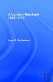 A London Merchant 1695-1774