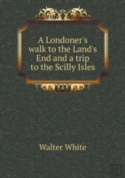 Bertrand.pt - A Londoner'S Walk To The Land'S End And A Trip To The Scilly Isles